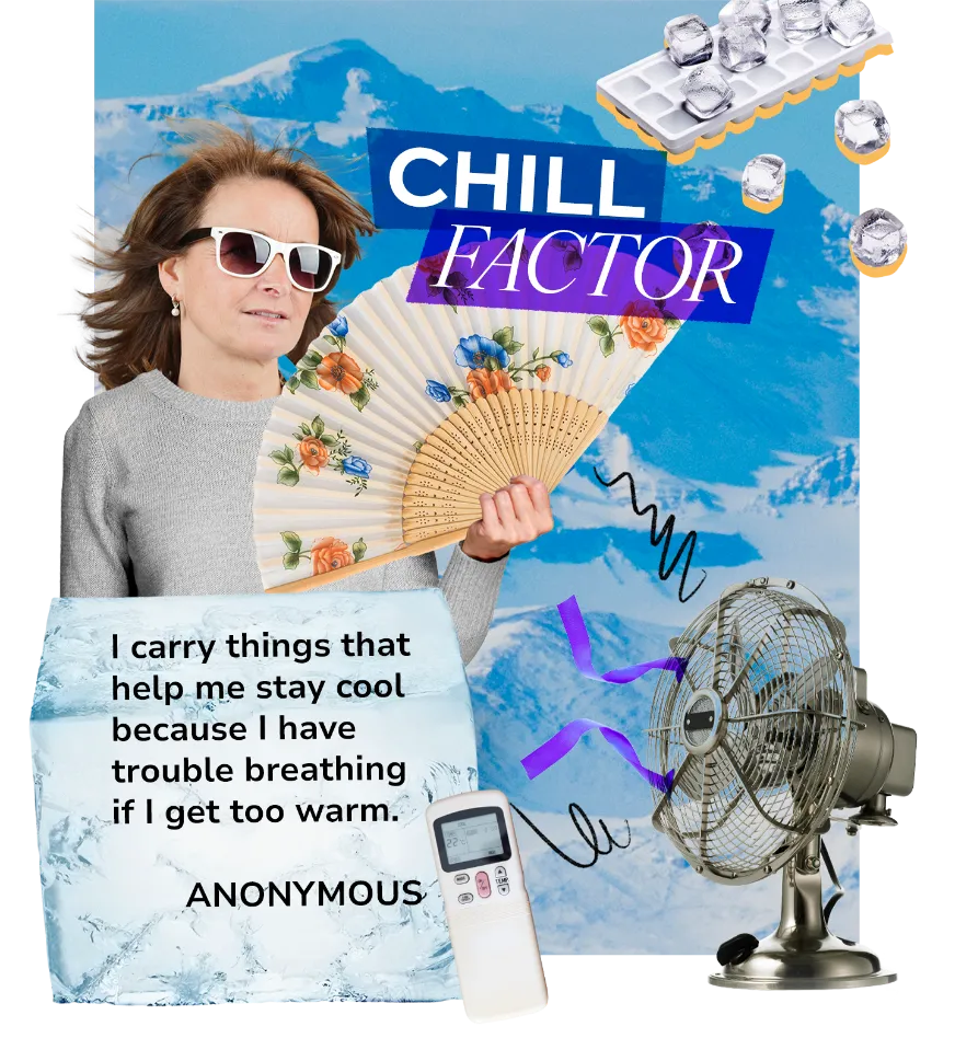 "Chill Factor" shows a woman in sunglasses and a grey sweater, fanning herself with a folding fan. The collage background features a blue mountain, a desk fan, ice cubes, and a thermometer. A large ice cube contains a quote from an anonymous person with bronchiectasis (BE): "I carry things that help me stay cool because I have trouble breathing if I get too warm."